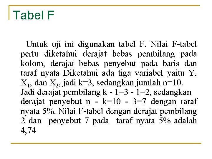 Tabel F Untuk uji ini digunakan tabel F. Nilai F-tabel perlu diketahui derajat bebas