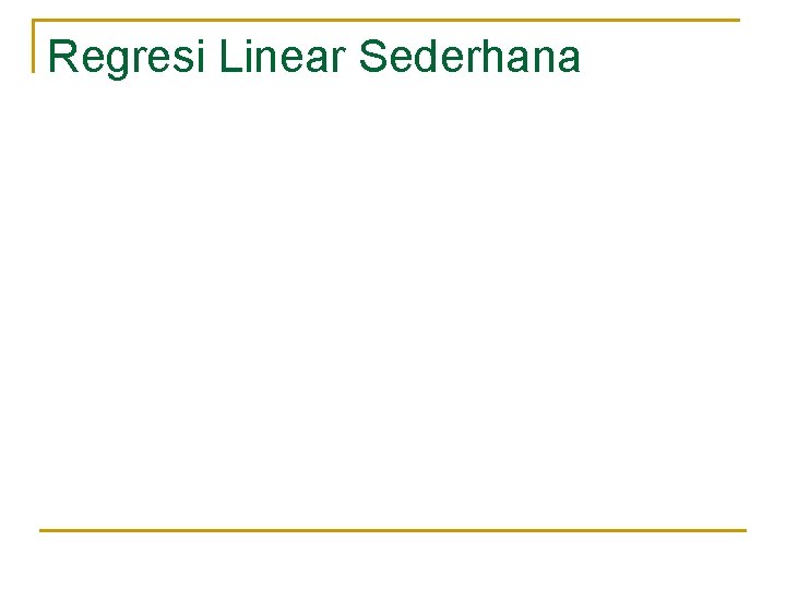 Regresi Linear Sederhana 