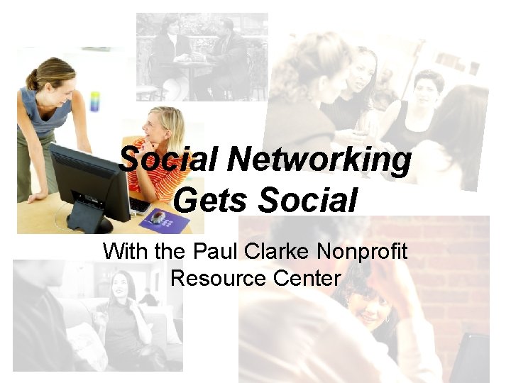 Social Networking Gets Social With the Paul Clarke Nonprofit Resource Center 