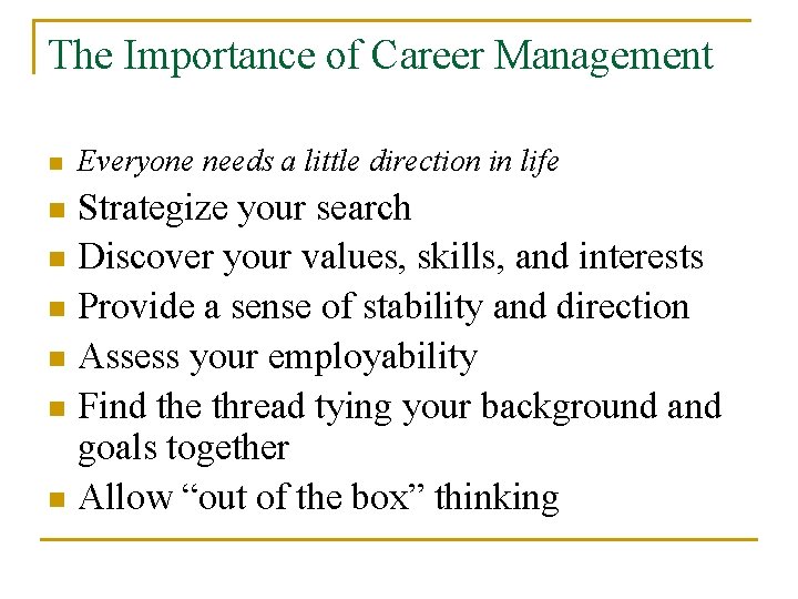 The Importance of Career Management n Everyone needs a little direction in life Strategize
