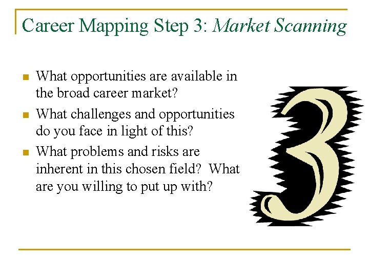 Career Mapping Step 3: Market Scanning n n n What opportunities are available in