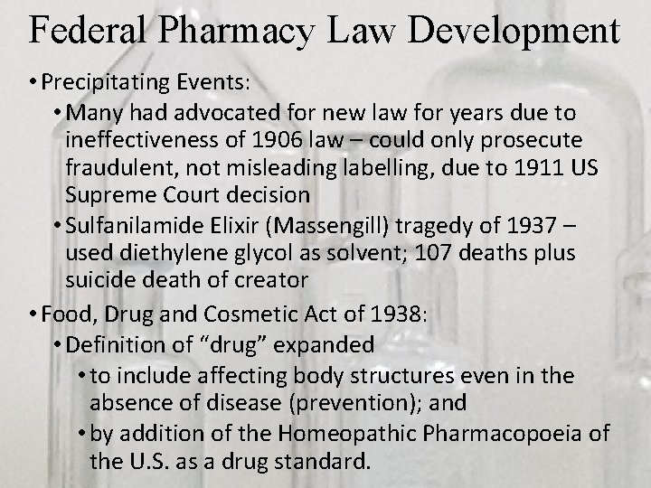 Federal Pharmacy Law Development • Precipitating Events: • Many had advocated for new law