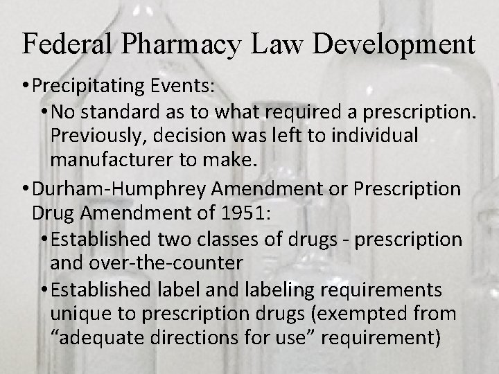 Federal Pharmacy Law Development • Precipitating Events: • No standard as to what required