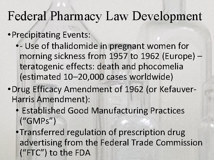 Federal Pharmacy Law Development • Precipitating Events: • - Use of thalidomide in pregnant