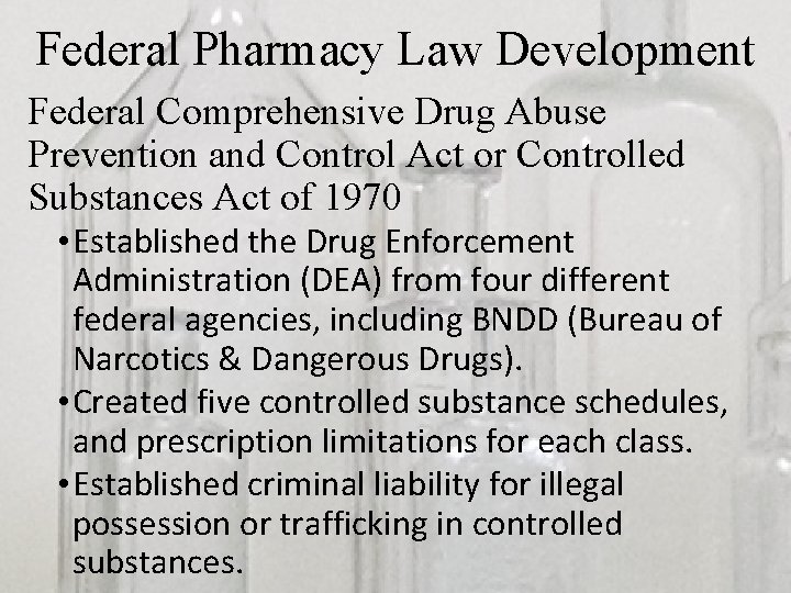 Federal Pharmacy Law Development Federal Comprehensive Drug Abuse Prevention and Control Act or Controlled