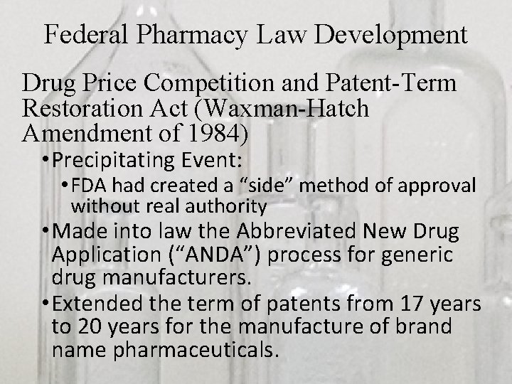 Federal Pharmacy Law Development Drug Price Competition and Patent-Term Restoration Act (Waxman-Hatch Amendment of