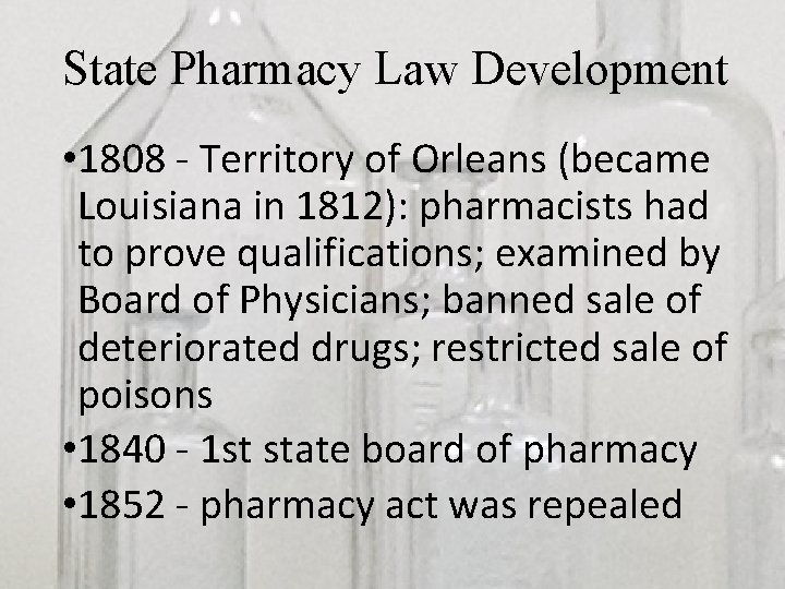 State Pharmacy Law Development • 1808 - Territory of Orleans (became Louisiana in 1812):