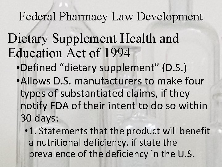 Federal Pharmacy Law Development Dietary Supplement Health and Education Act of 1994 • Defined