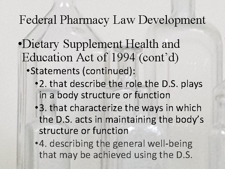 Federal Pharmacy Law Development • Dietary Supplement Health and Education Act of 1994 (cont’d)