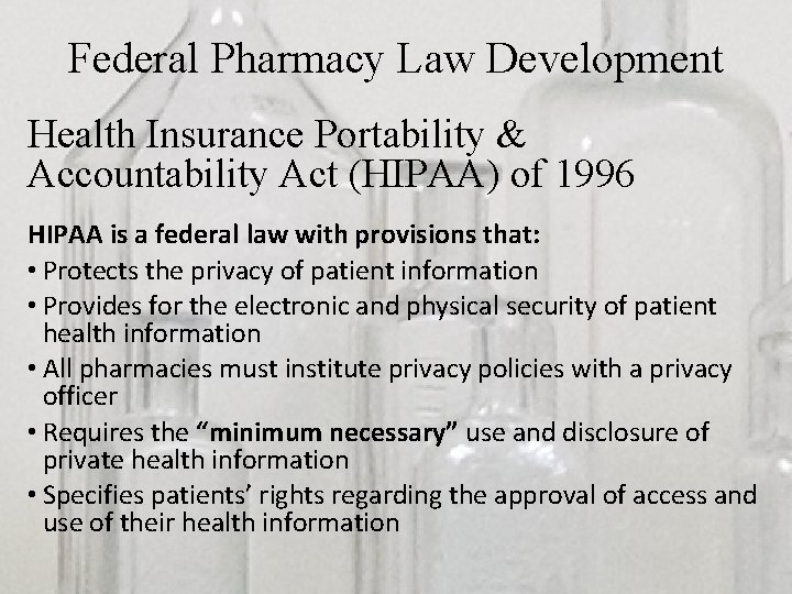 Federal Pharmacy Law Development Health Insurance Portability & Accountability Act (HIPAA) of 1996 HIPAA