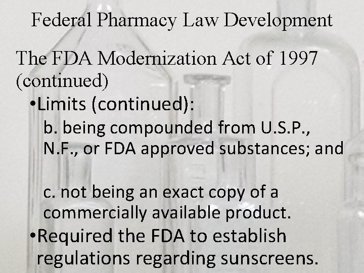 Federal Pharmacy Law Development The FDA Modernization Act of 1997 (continued) • Limits (continued):