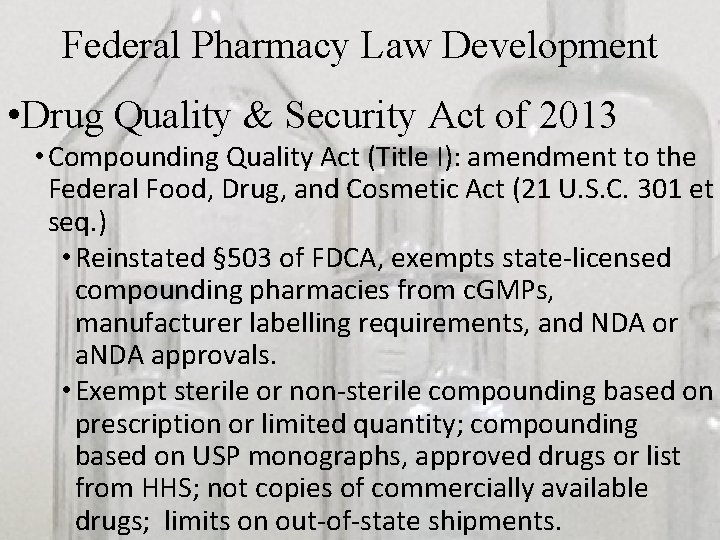 Federal Pharmacy Law Development • Drug Quality & Security Act of 2013 • Compounding