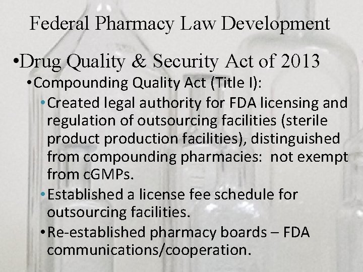 Federal Pharmacy Law Development • Drug Quality & Security Act of 2013 • Compounding