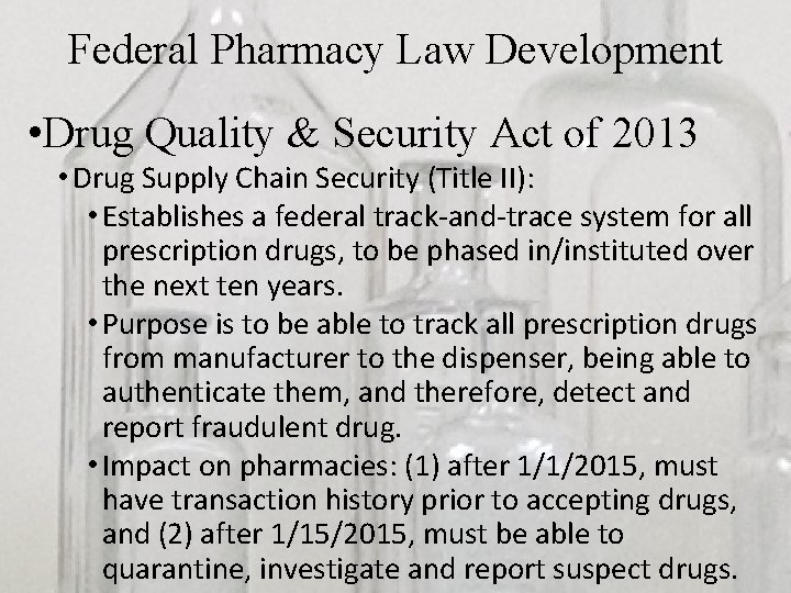 Federal Pharmacy Law Development • Drug Quality & Security Act of 2013 • Drug