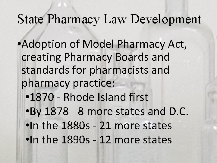 State Pharmacy Law Development • Adoption of Model Pharmacy Act, creating Pharmacy Boards and