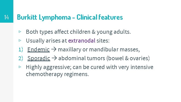 14 Burkitt Lymphoma - Clinical features ▹ ▹ 1) 2) ▹ Both types affect