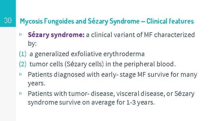 30 Mycosis Fungoides and Sézary Syndrome – Clinical features ▹ Sézary syndrome: a clinical