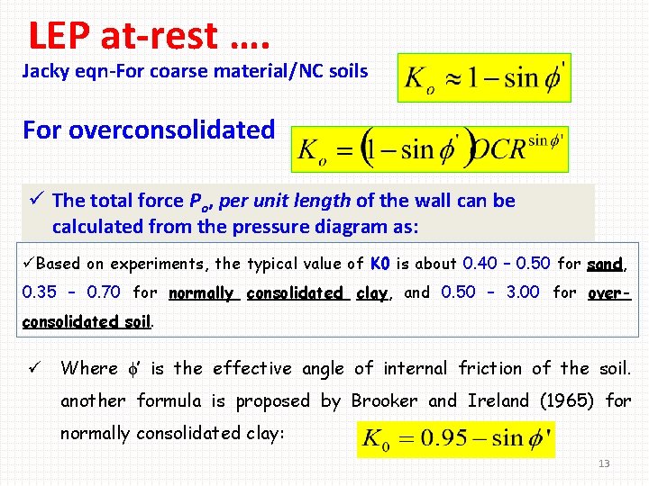 LEP at-rest …. Jacky eqn-For coarse material/NC soils For overconsolidated ü The total force