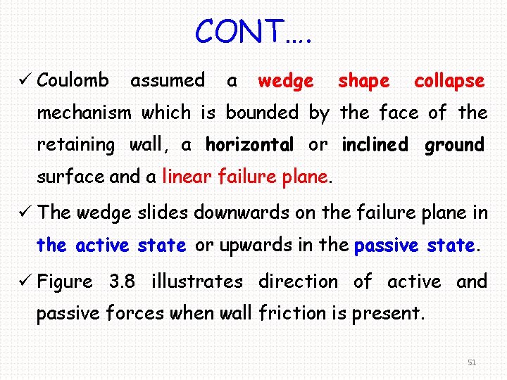 CONT…. ü Coulomb assumed a wedge shape collapse mechanism which is bounded by the