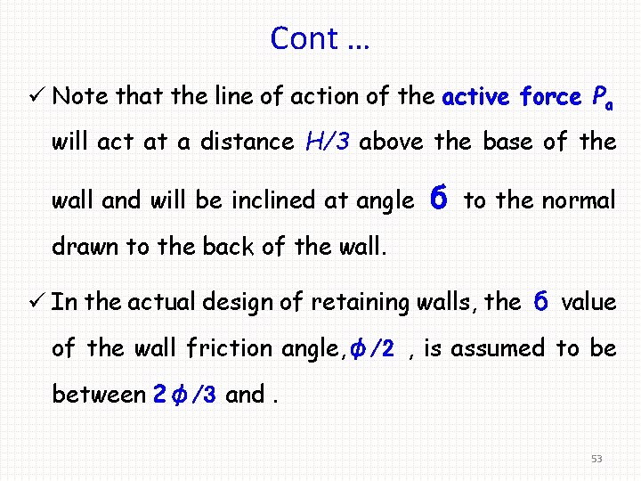 Cont … ü Note that the line of action of the active force Pa