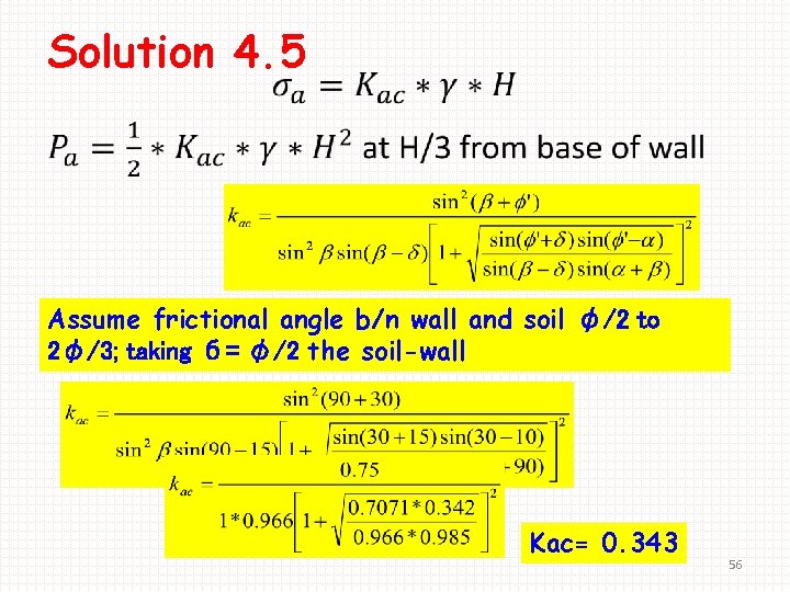 Solution 4. 5 • Assume frictional angle b/n wall and soil φ/2 to 2φ/3;