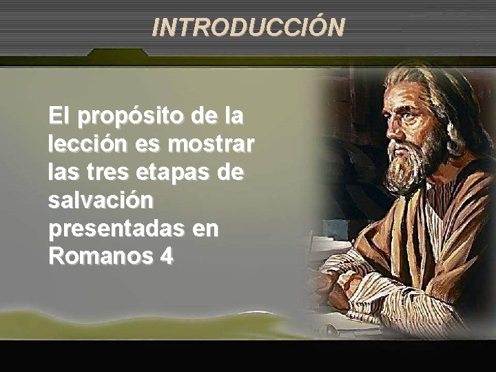 INTRODUCCIÓN El propósito de la lección es mostrar las tres etapas de salvación presentadas
