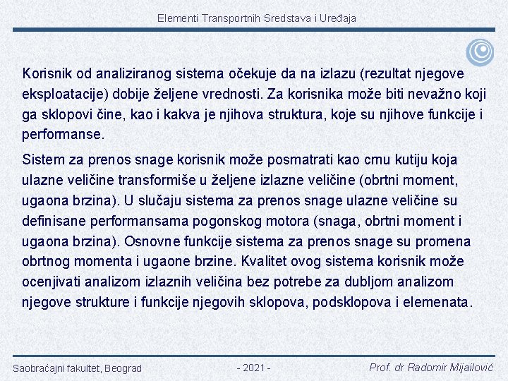 Elementi Transportnih Sredstava i Uređaja Korisnik od analiziranog sistema očekuje da na izlazu (rezultat