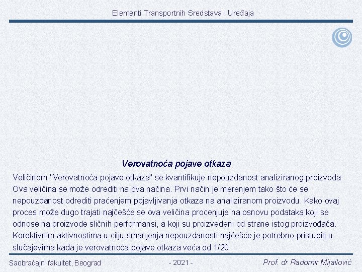 Elementi Transportnih Sredstava i Uređaja Verovatnoća pojave otkaza Veličinom "Verovatnoća pojave otkaza" se kvantifikuje