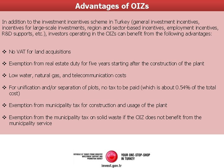 Advantages of OIZs In addition to the investment incentives scheme in Turkey (general investment