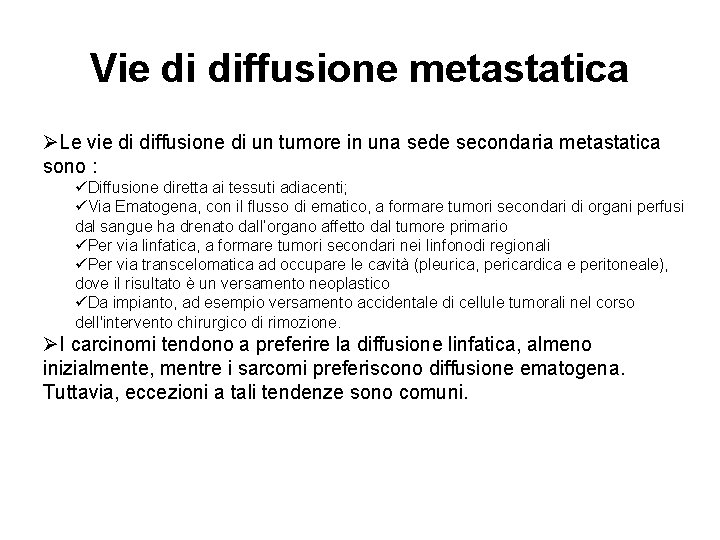 Vie di diffusione metastatica ØLe vie di diffusione di un tumore in una sede