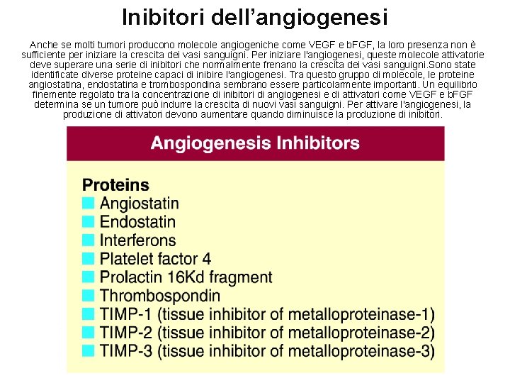 Inibitori dell’angiogenesi Anche se molti tumori producono molecole angiogeniche come VEGF e b. FGF,