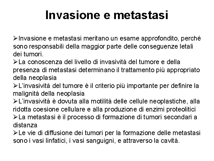 Invasione e metastasi ØInvasione e metastasi meritano un esame approfondito, perché sono responsabili della