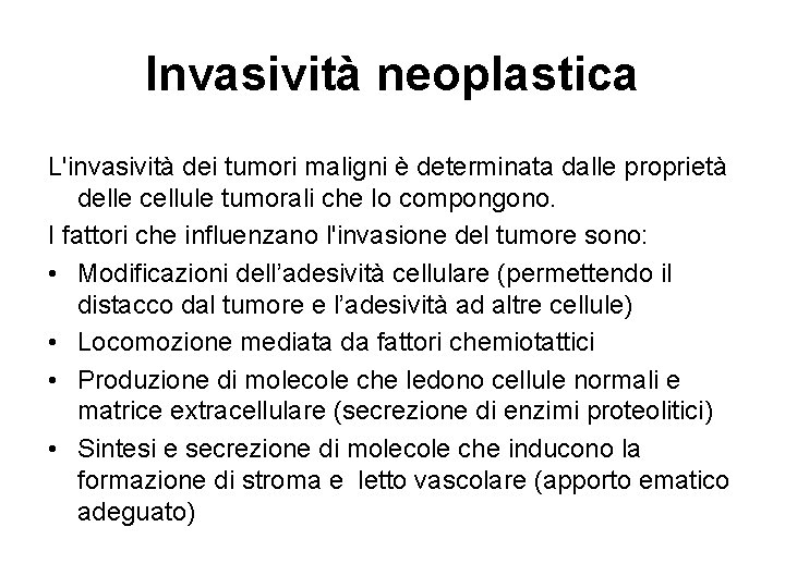 Invasività neoplastica L'invasività dei tumori maligni è determinata dalle proprietà delle cellule tumorali che