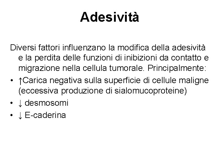 Adesività Diversi fattori influenzano la modifica della adesività e la perdita delle funzioni di