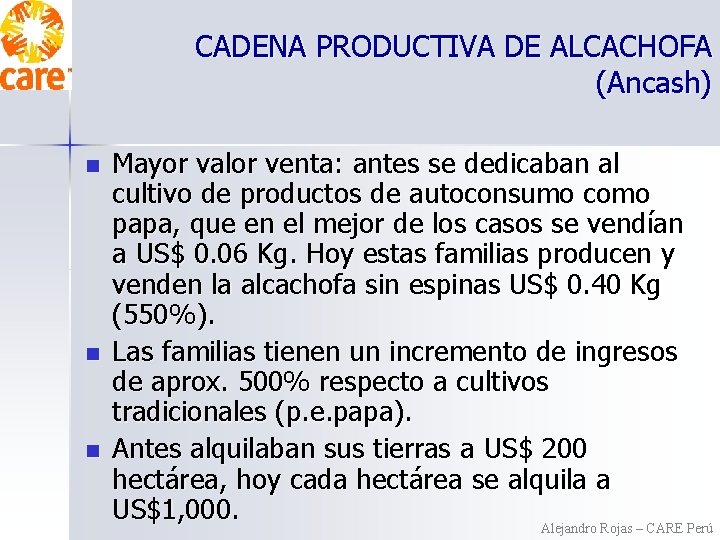 CADENA PRODUCTIVA DE ALCACHOFA (Ancash) n n n Mayor valor venta: antes se dedicaban