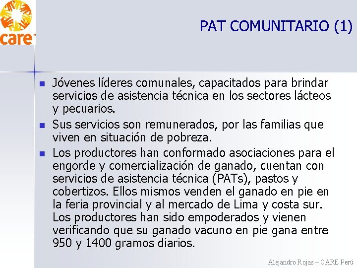 PAT COMUNITARIO (1) n n n Jóvenes líderes comunales, capacitados para brindar servicios de