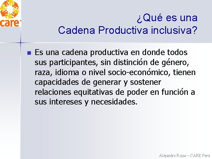 ¿Qué es una Cadena Productiva inclusiva? n Es una cadena productiva en donde todos