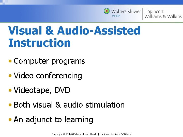 Visual & Audio-Assisted Instruction • Computer programs • Video conferencing • Videotape, DVD •