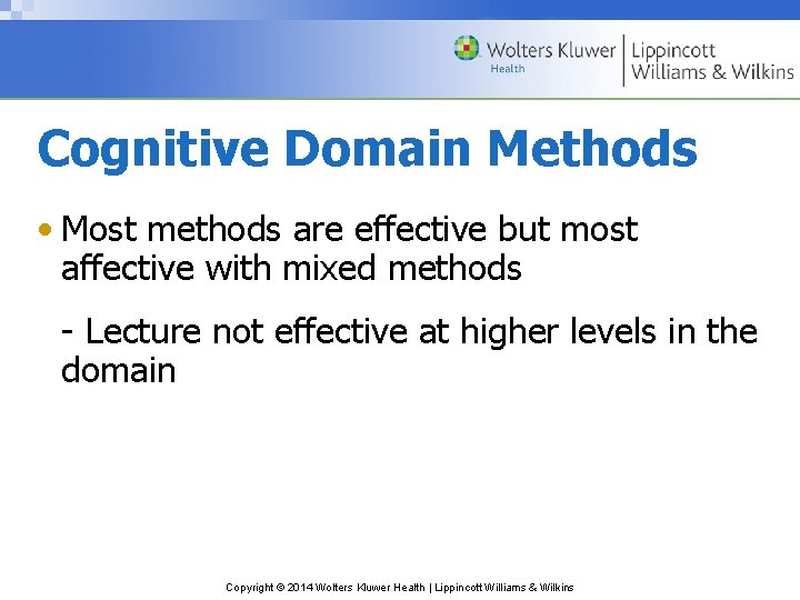 Cognitive Domain Methods • Most methods are effective but most affective with mixed methods