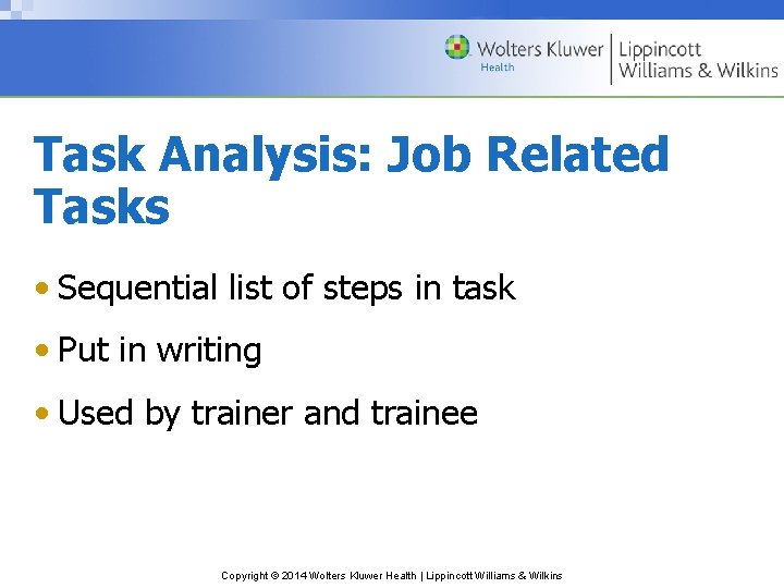 Task Analysis: Job Related Tasks • Sequential list of steps in task • Put