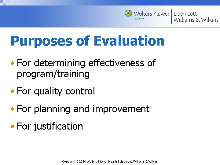 Purposes of Evaluation • For determining effectiveness of program/training • For quality control •