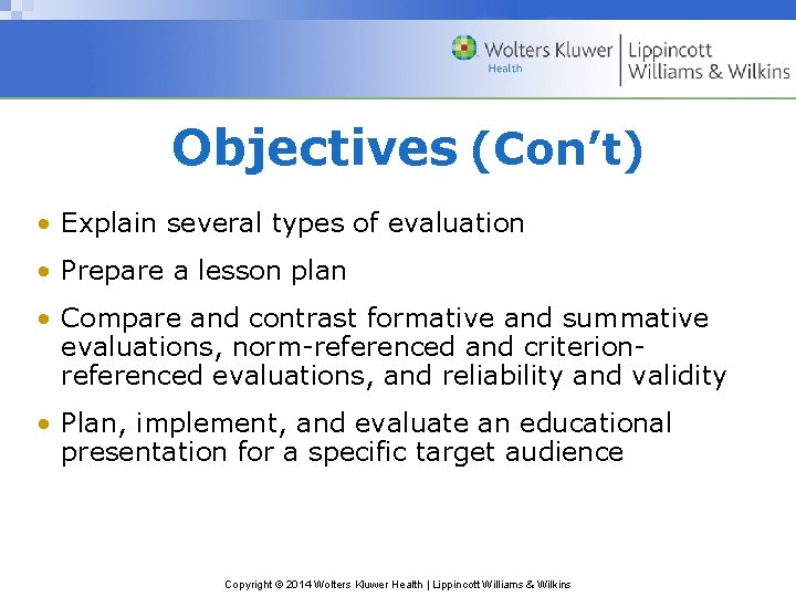 Objectives (Con’t) • Explain several types of evaluation • Prepare a lesson plan •