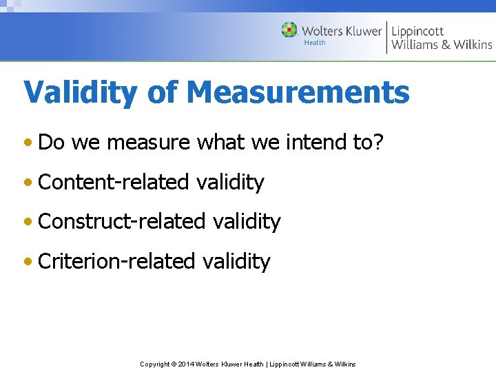 Validity of Measurements • Do we measure what we intend to? • Content-related validity