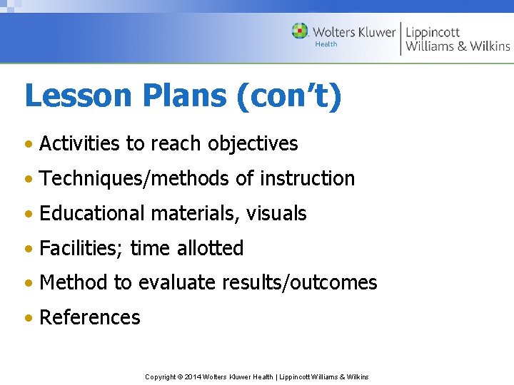 Lesson Plans (con’t) • Activities to reach objectives • Techniques/methods of instruction • Educational