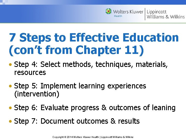 7 Steps to Effective Education (con’t from Chapter 11) • Step 4: Select methods,