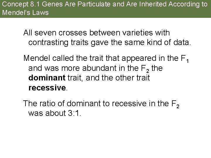 Concept 8. 1 Genes Are Particulate and Are Inherited According to Mendel’s Laws All