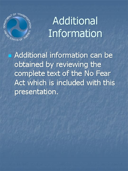 Additional Information n Additional information can be obtained by reviewing the complete text of