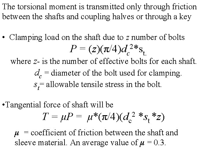 The torsional moment is transmitted only through friction between the shafts and coupling halves