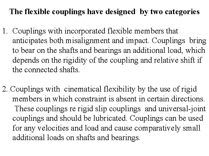 The flexible couplings have designed by two categories 1. Couplings with incorporated flexible members