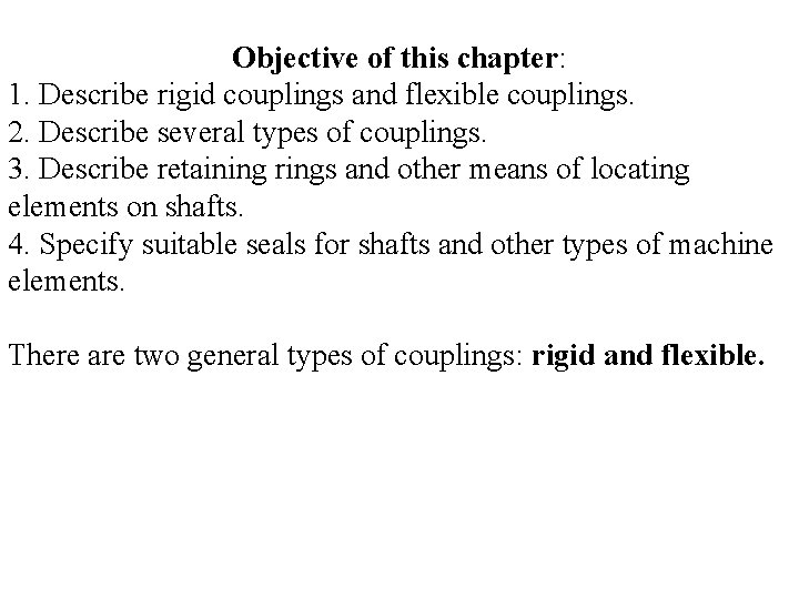 Objective of this chapter: 1. Describe rigid couplings and flexible couplings. 2. Describe several